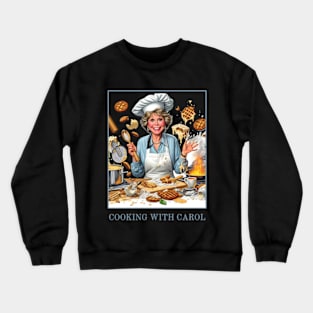 Cooking with Carol - carol burnett, the carol burnett show, carol burnett show complete series Crewneck Sweatshirt